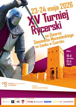 Czersk, woj. mazowieckie Wydarzenie Inne wydarzenie XV TURNIEJ RYCERSKI NA ZAMKU W CZERSKU