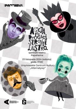 Warszawa Wydarzenie Spektakl „Alicja po drugiej stronie lustra”  reż. Przemysław Jaszczak spektakl teatru Papahema