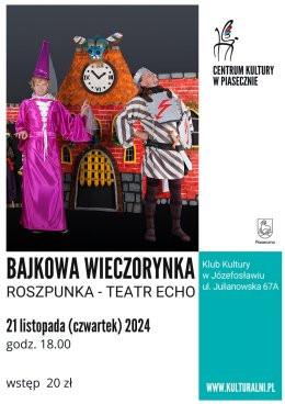 Józefosław Wydarzenie Inne wydarzenie BAJKOWA WIECZORYNKA. Roszpunka - Teatr Echo.