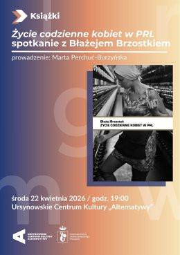 Warszawa Wydarzenie Inne wydarzenie „Życie codzienne kobiet w PRL” | spotkanie z Błażejem Brzostkiem