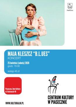 Piaseczno Wydarzenie Koncert MAJA KLESZCZ “B.L.UES”. KONCERT, Dom Kultury, Piaseczno