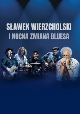 Warszawa Wydarzenie Koncert Sławek Wierzcholski i Nocna Zmiana Bluesa - 40 lat na scenie